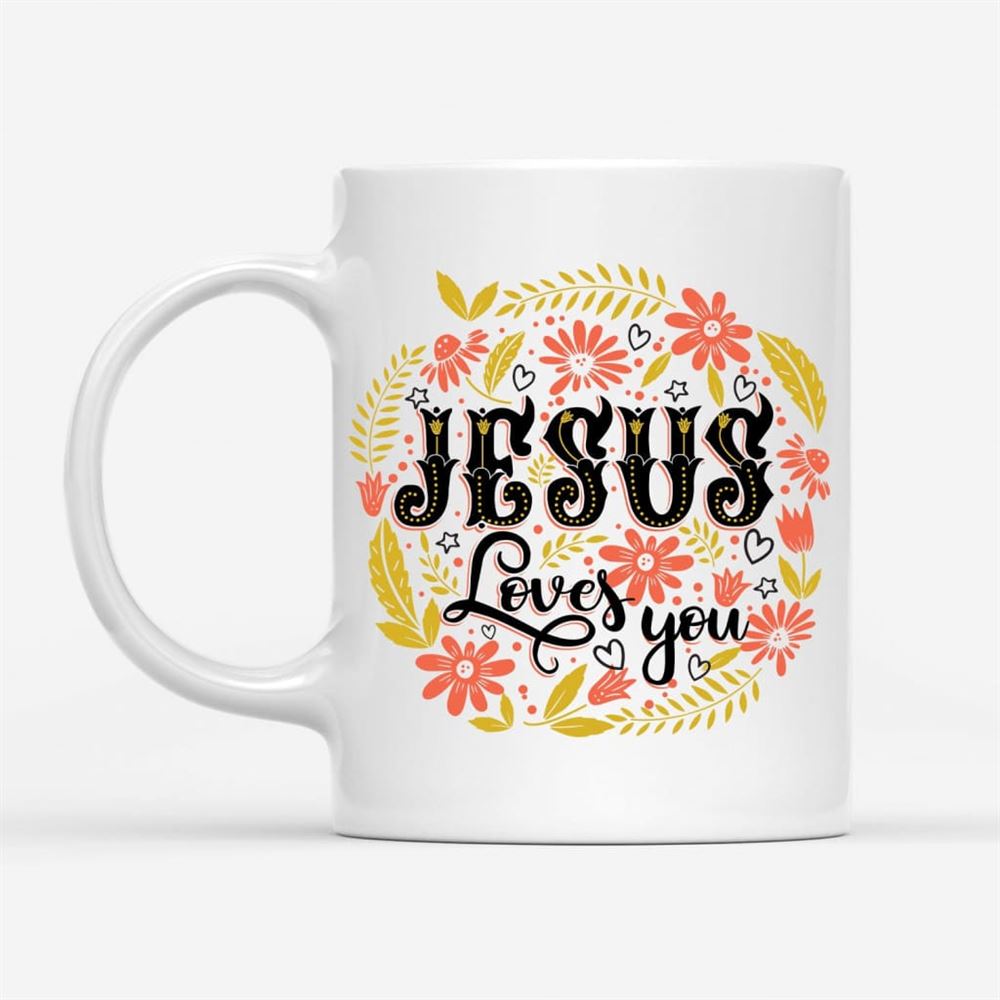 Christian Coffee Mug, Jesus Loves You Floral, Christian Mug, Bible Mug, Faith Gift, Encouragement Gift