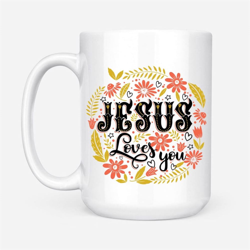 Christian Coffee Mug, Jesus Loves You Floral, Christian Mug, Bible Mug, Faith Gift, Encouragement Gift