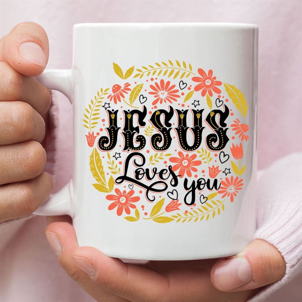 Christian Coffee Mug, Jesus Loves You Floral, Christian Mug, Bible Mug, Faith Gift, Encouragement Gift