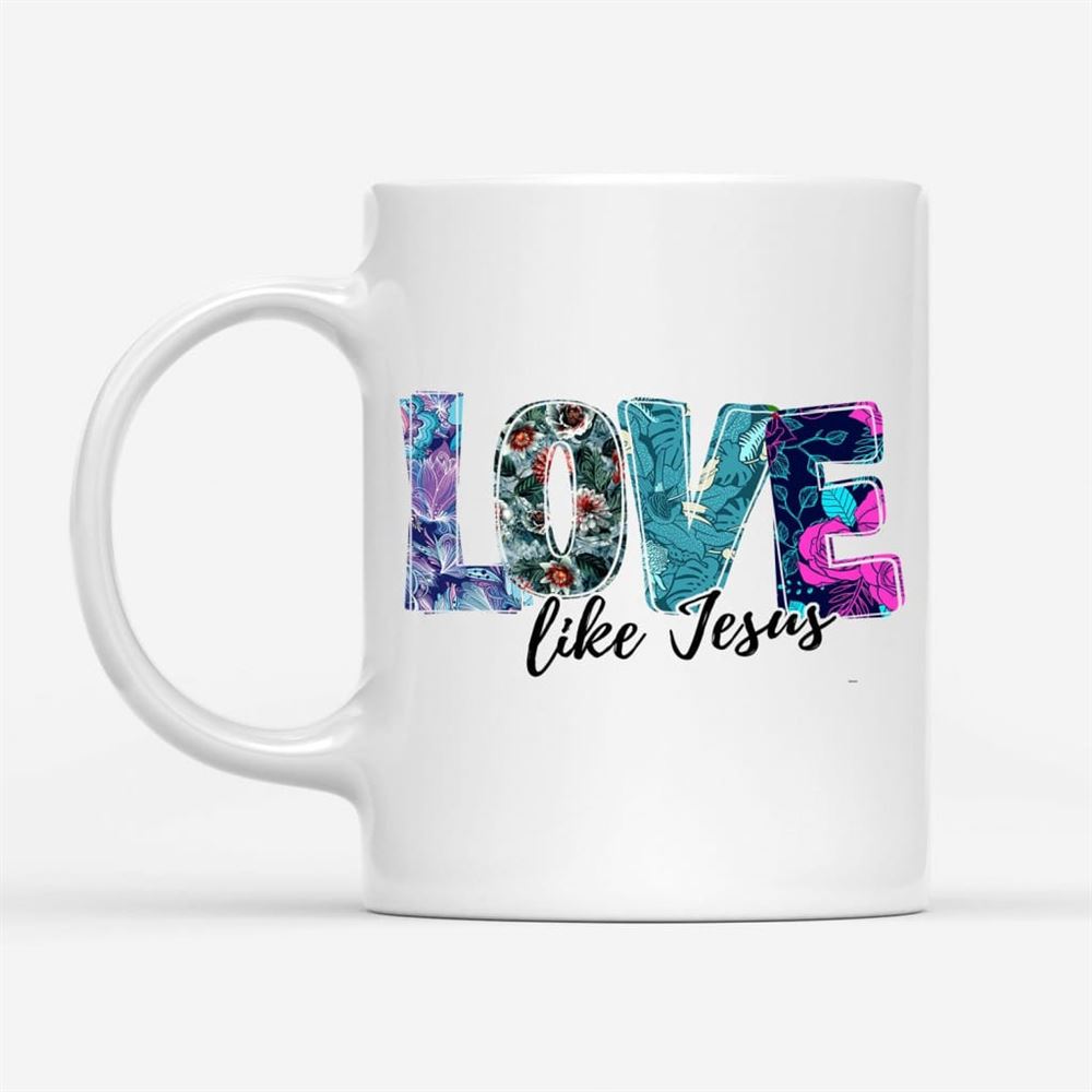 Christian Coffee Mug, Love Like Jesus Floral, Christian Mug, Bible Mug, Faith Gift, Encouragement Gift