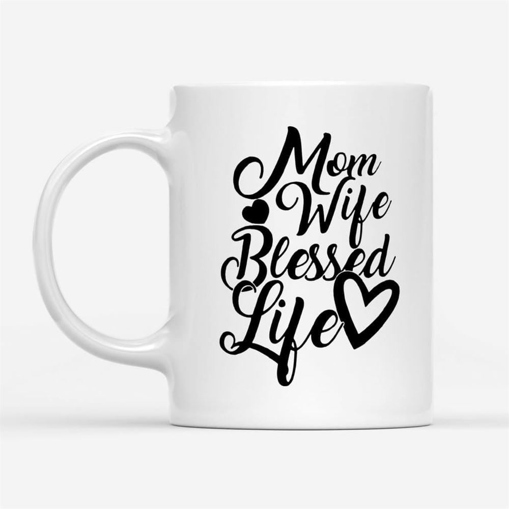 Christian Coffee Mug, Mom Wife Blessed Life Blessed, Christian Mug, Bible Mug, Faith Gift, Encouragement Gift