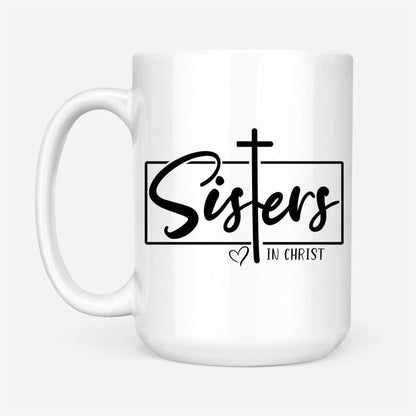 Christian Coffee Mug, Sisters In Christ, Christian Mug, Bible Mug, Faith Gift, Encouragement Gift