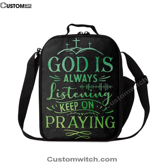Christian God Is Always Listening Keep On Praying Lunch Bag, Christian Lunch Bag For School, Picnic, Religious Lunch Bag