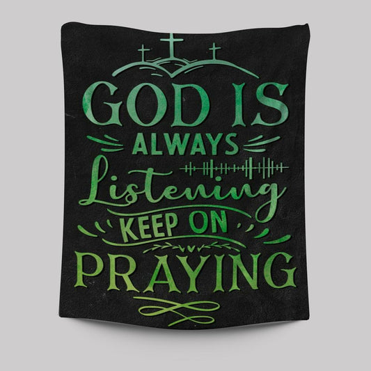 Christian God Is Always Listening Keep On Praying Tapestry Prints - Bible Verse Wall Decor - Scripture Wall Art
