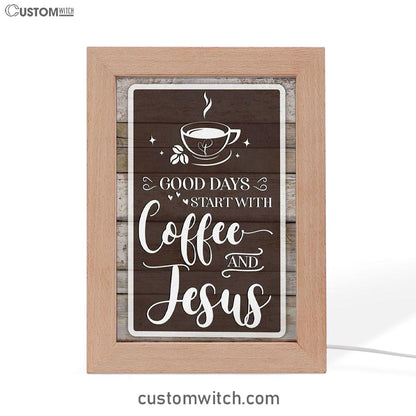 Christian Good Days Start With Coffee And Jesus Frame Lamp Prints - Bible Verse Decor - Scripture Art