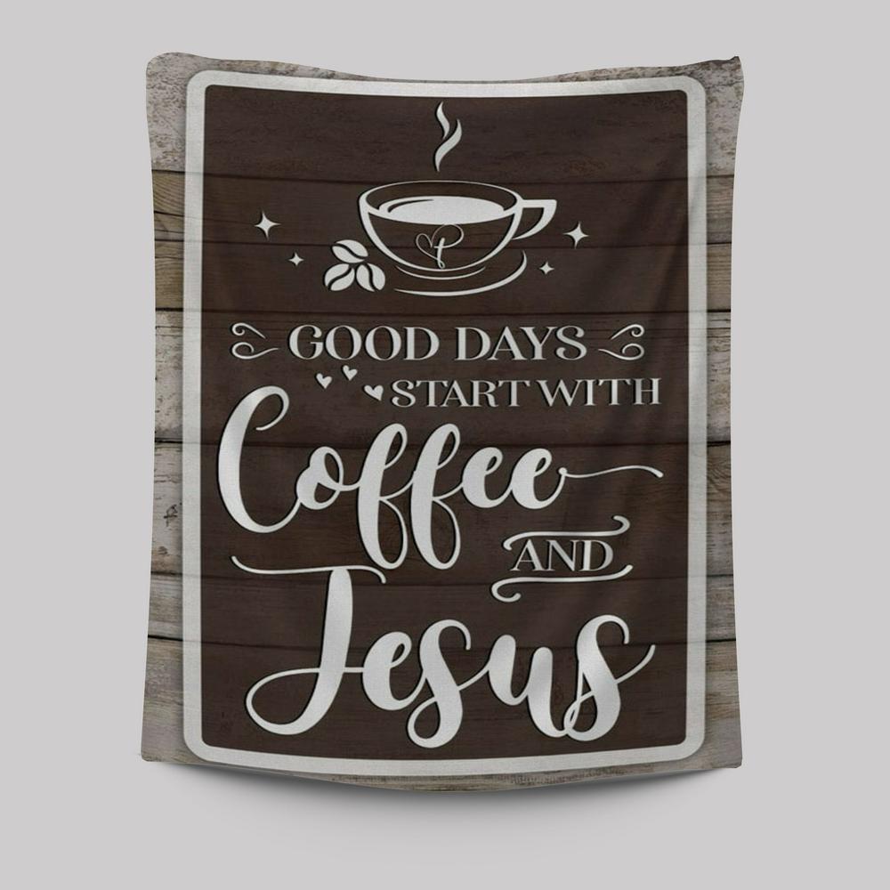 Christian Good Days Start With Coffee And Jesus Tapestry Prints - Bible Verse Wall Decor - Scripture Wall Art
