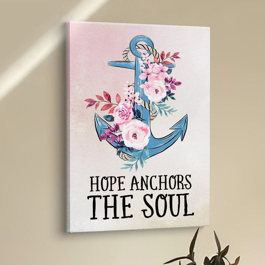 Christian Hebrews 619 Hope Anchors The Soul Flower Canvas Prints - Bible Verse Wall Decor - Scripture Wall Art