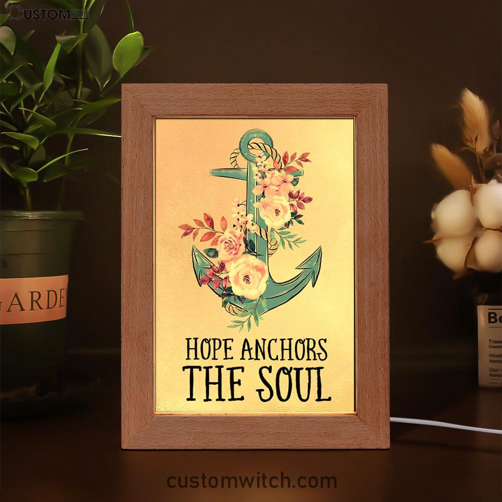 Christian Hebrews 619 Hope Anchors The Soul Flower Frame Lamp Prints - Bible Verse Decor - Scripture Art