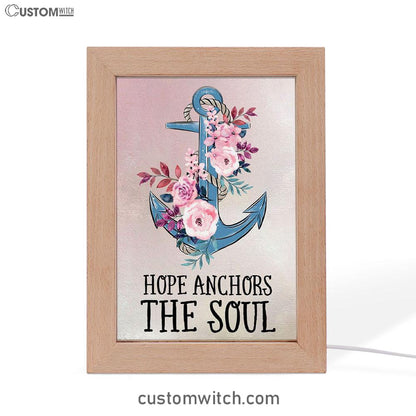 Christian Hebrews 619 Hope Anchors The Soul Flower Frame Lamp Prints - Bible Verse Decor - Scripture Art