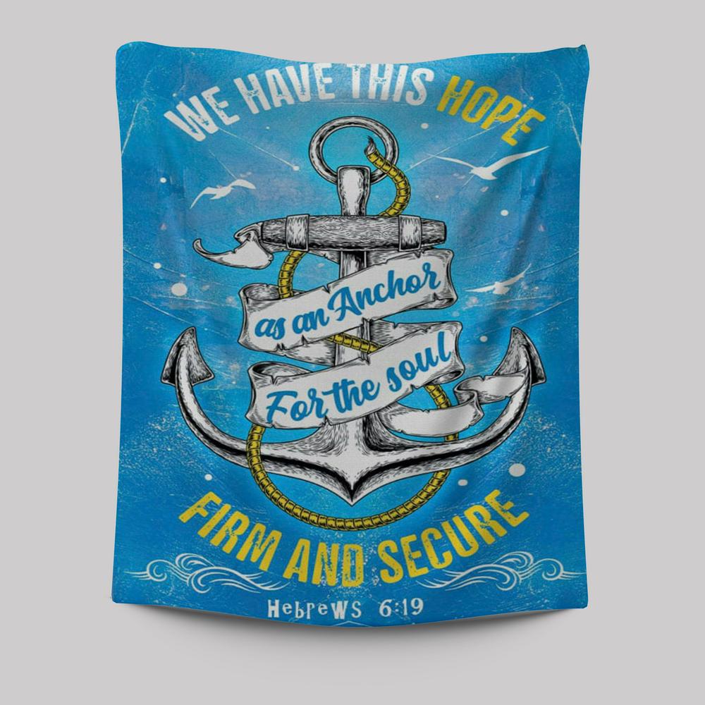 Christian Hebrews 619 Hope As An Anchor For The Soul Tapestry Prints - Bible Verse Wall Decor - Scripture Wall Art