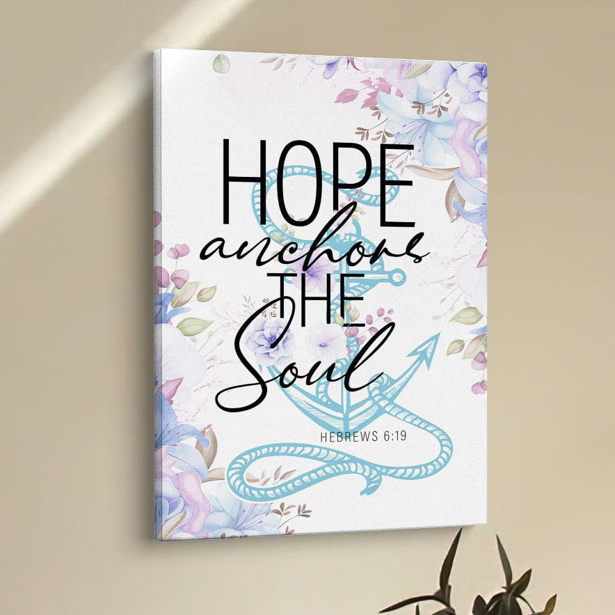 Christian Home Decor Flower Hope Anchors The Soul Canvas Prints - Bible Verse Wall Decor - Scripture Wall Art
