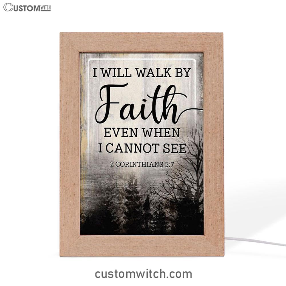 Christian I Will Walk By Faith Even When I Cannot See Frame Lamp Prints - Bible Verse Decor - Scripture Art