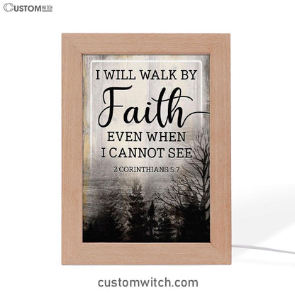 Christian I Will Walk By Faith Even When I Cannot See Frame Lamp Prints - Bible Verse Decor - Scripture Art