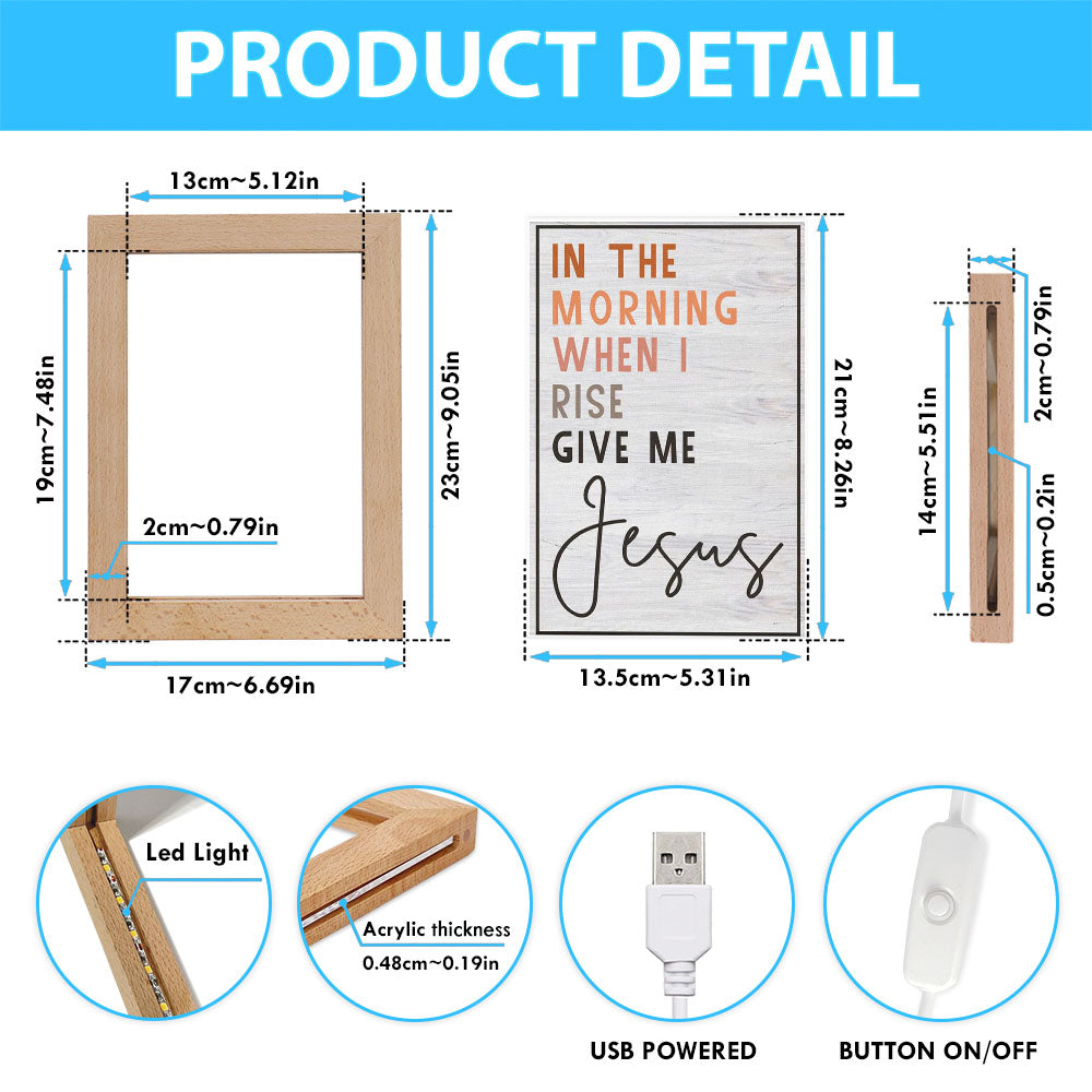 Christian In The Morning When I Rise Give Me Jesus Frame Lamp Prints - Bible Verse Decor - Scripture Art