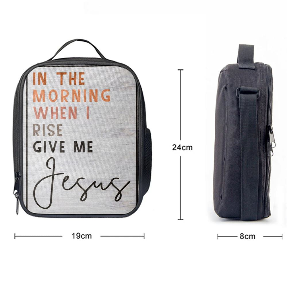 Christian In The Morning When I Rise Give Me Jesus Lunch Bag, Christian Lunch Bag For School, Picnic, Religious Lunch Bag