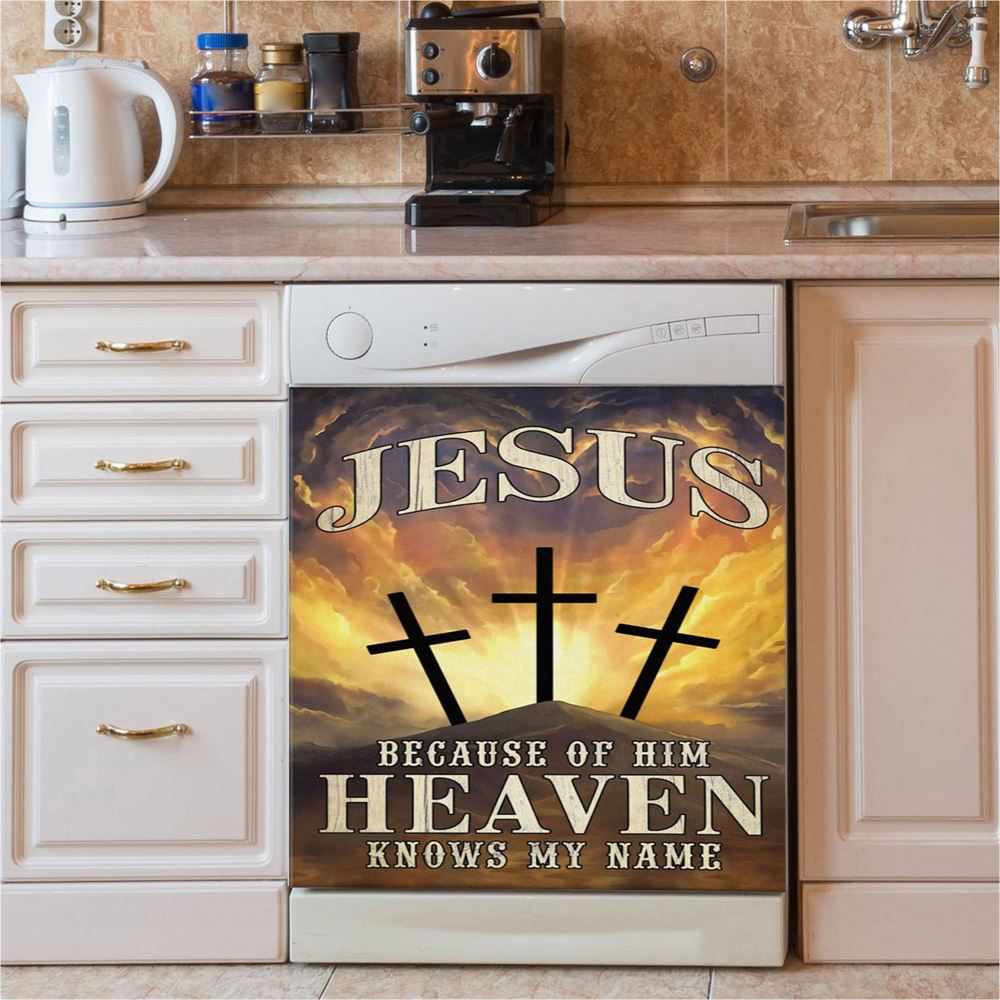 Christian Jesus Because Of Him Heaven Knows My Name Dishwasher Cover, Bible Verse Dishwasher Magnet Cover, Scripture Kitchen Decor