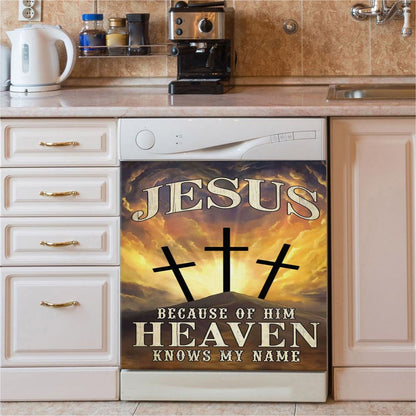 Christian Jesus Because Of Him Heaven Knows My Name Dishwasher Cover, Bible Verse Dishwasher Magnet Cover, Scripture Kitchen Decor