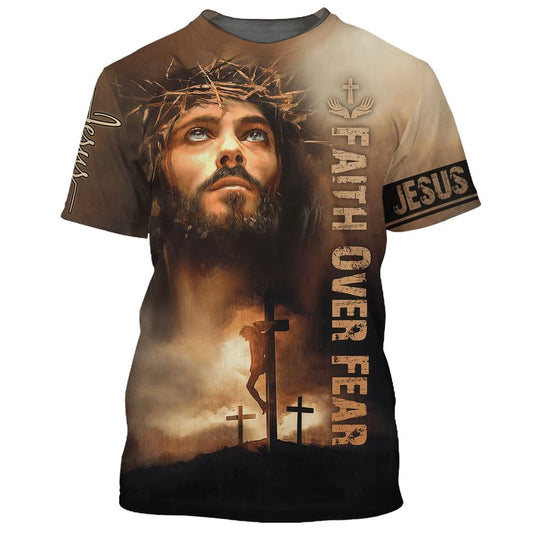 Christian Jesus Faith Over Fear All Over Print 3D T-Shirt, Gift For Christian, Jesus Shirt