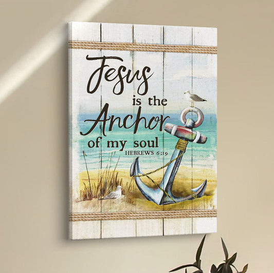 Christian Jesus Is The Anchor Of My Soul Hebrews 619 Canvas Prints - Bible Verse Wall Decor - Scripture Wall Art