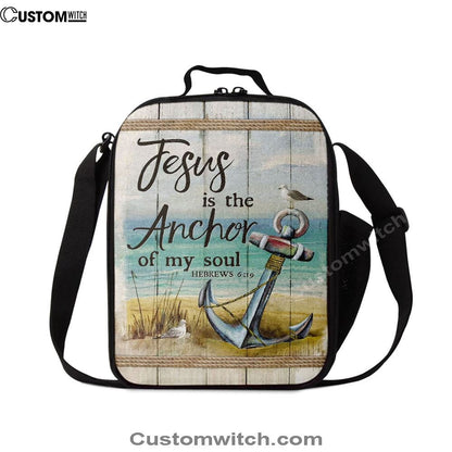 Christian Jesus Is The Anchor Of My Soul Hebrews 619 Lunch Bag, Christian Lunch Bag For School, Picnic, Religious Lunch Bag