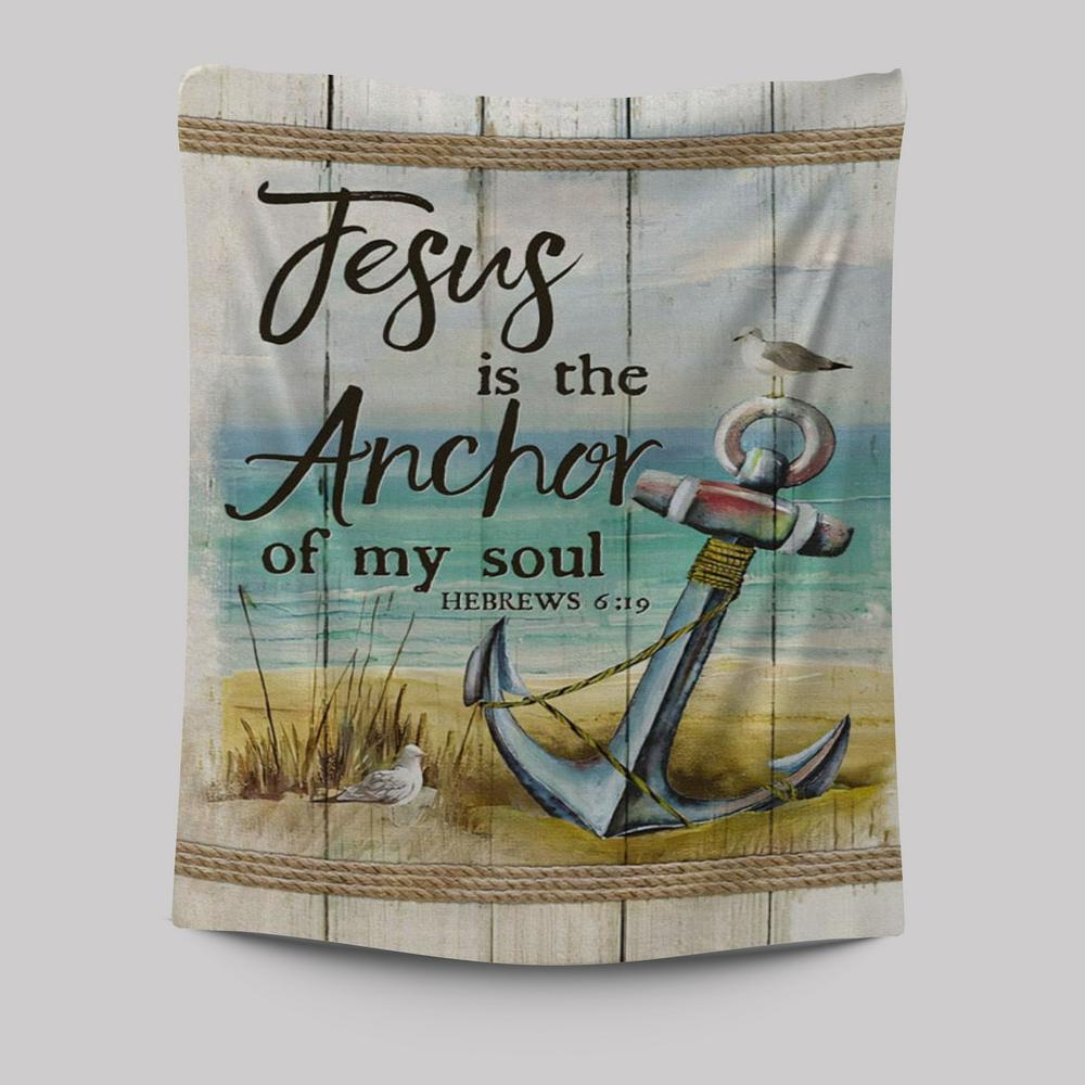 Christian Jesus Is The Anchor Of My Soul Hebrews 619 Tapestry Prints - Bible Verse Wall Decor - Scripture Wall Art