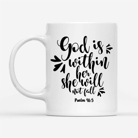 Christian Mugs God Is Within Her She Will Not Fall Psalm 465 Coffee Mug, Christian Mug, Bible Mug, Faith Gift, Encouragement Gift
