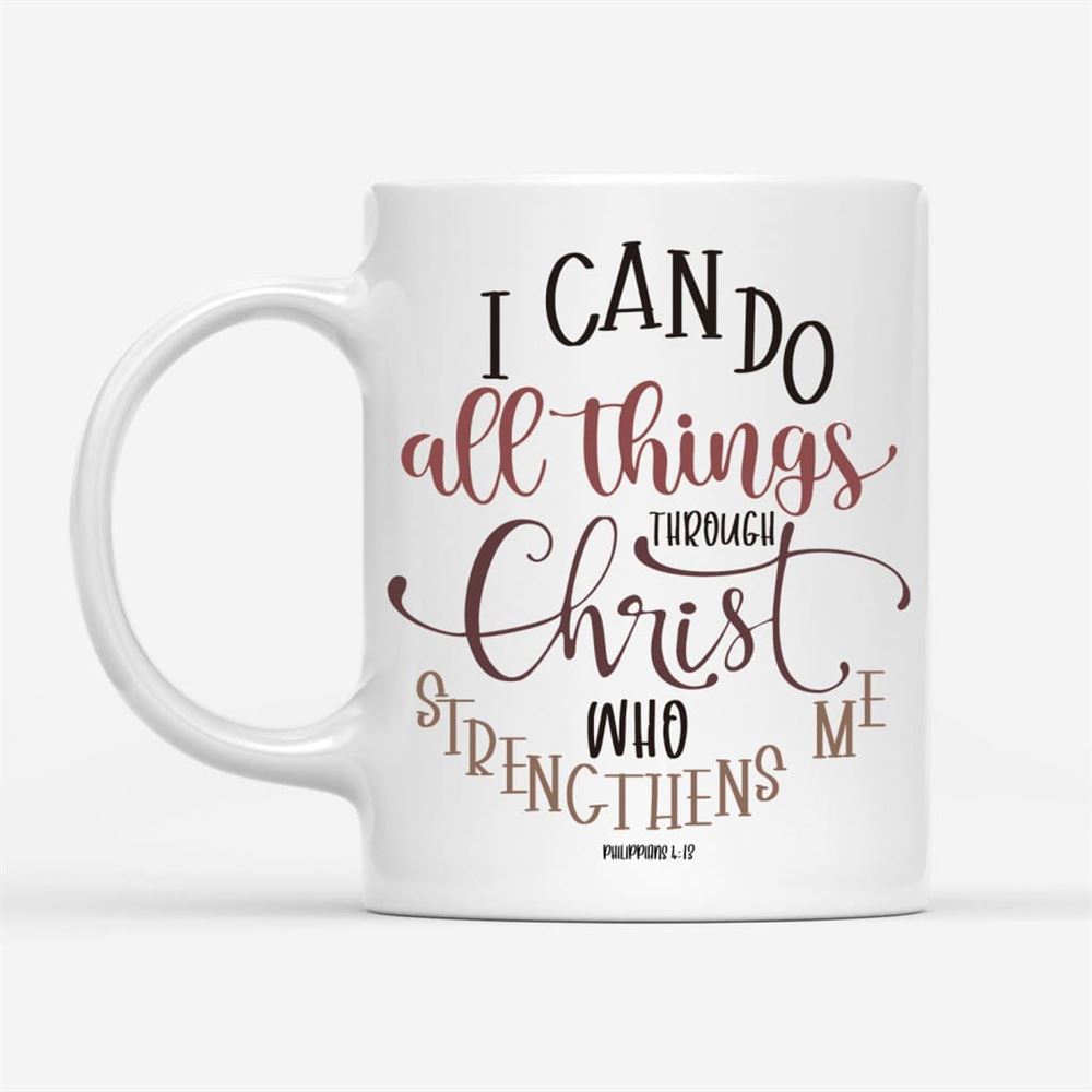 Christian Mugs Philippians 413 I Can Do All Things Through Christ Coffee Mug, Christian Mug, Bible Mug, Faith Gift, Encouragement Gift