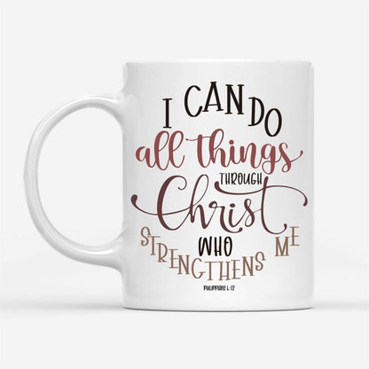 Christian Mugs Philippians 413 I Can Do All Things Through Christ Coffee Mug, Christian Mug, Bible Mug, Faith Gift, Encouragement Gift