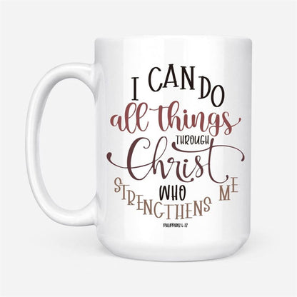 Christian Mugs Philippians 413 I Can Do All Things Through Christ Coffee Mug, Christian Mug, Bible Mug, Faith Gift, Encouragement Gift