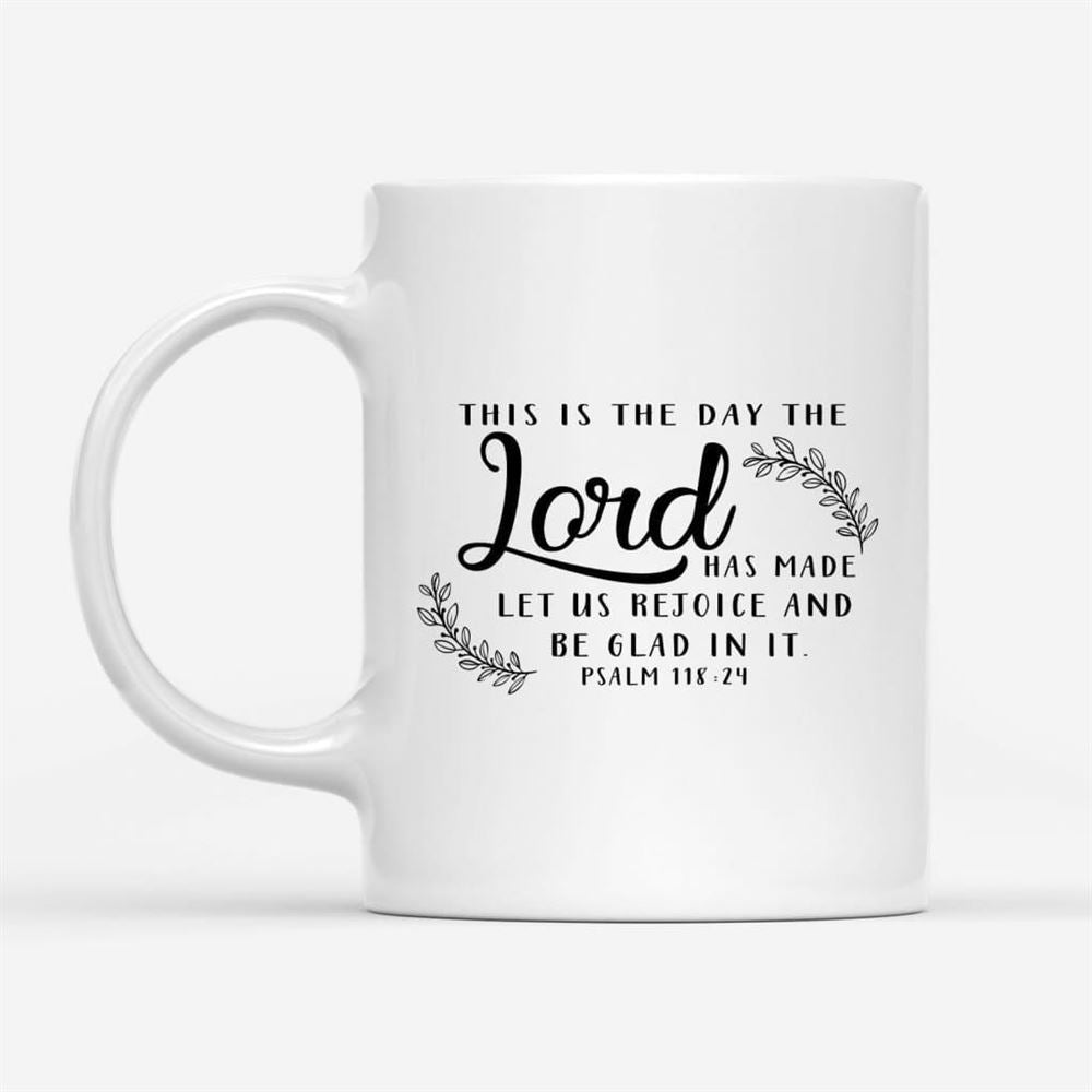 Christian Mugs This Is The Day The Lord Has Made Coffee Mug, Christian Mug, Bible Mug, Faith Gift, Encouragement Gift