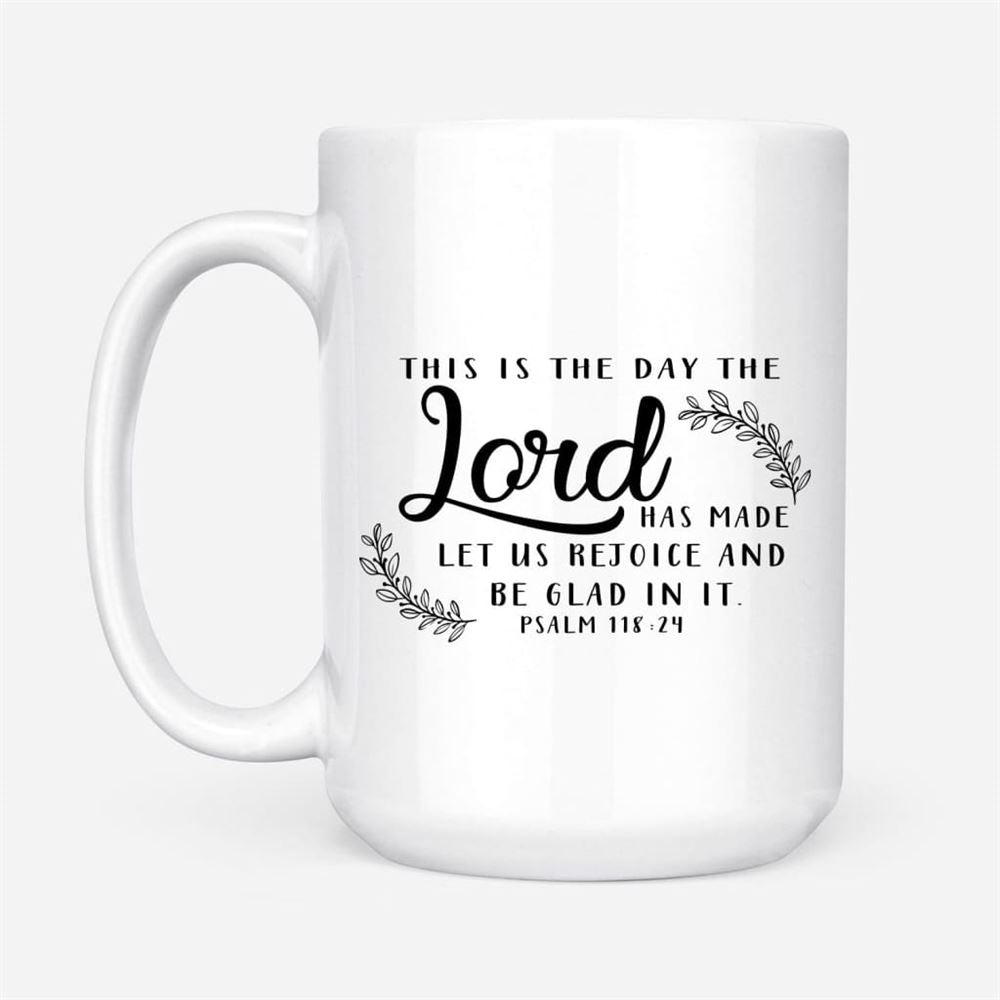 Christian Mugs This Is The Day The Lord Has Made Coffee Mug, Christian Mug, Bible Mug, Faith Gift, Encouragement Gift