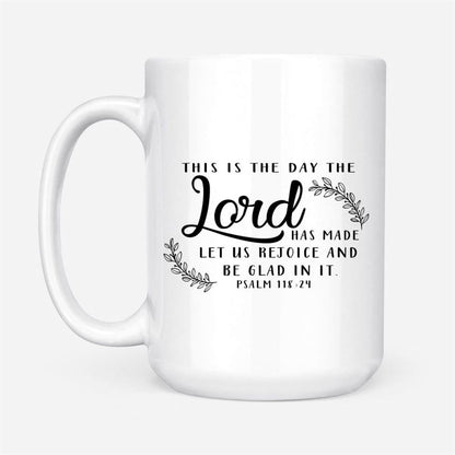 Christian Mugs This Is The Day The Lord Has Made Coffee Mug, Christian Mug, Bible Mug, Faith Gift, Encouragement Gift