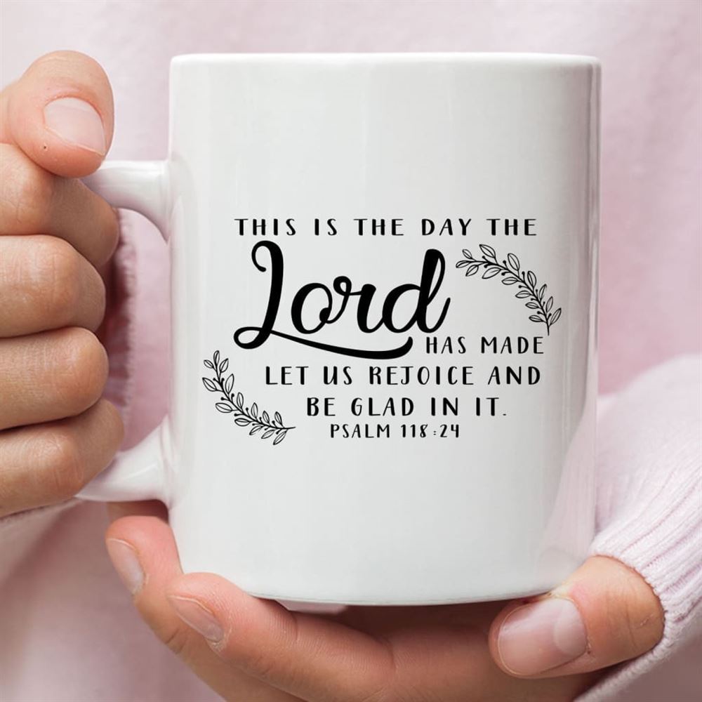 Christian Mugs This Is The Day The Lord Has Made Coffee Mug, Christian Mug, Bible Mug, Faith Gift, Encouragement Gift