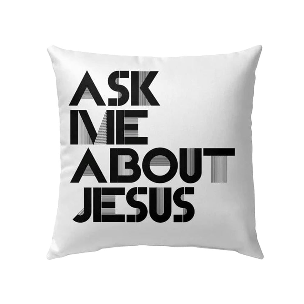 Christian Pillow, Jesus Pillow, Ask Me About Jesus Pillow, Christian Throw Pillow, Inspirational Gifts, Best Pillow