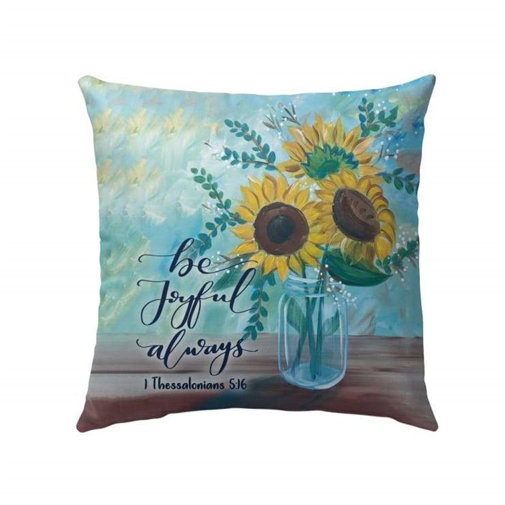 Christian Pillow, Jesus Pillow, Be Joyful Always 1 Thessalonians 516 Bible Verse Pillow, Christian Throw Pillow, Inspirational Gifts, Best Pillow