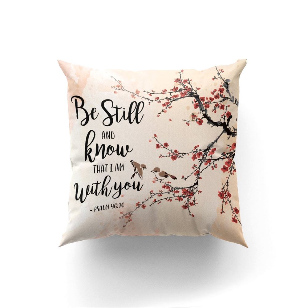 Christian Pillow, Jesus Pillow, Be Still And Know That I Am With You Pillow, Christian Throw Pillow, Inspirational Gifts, Best Pillow