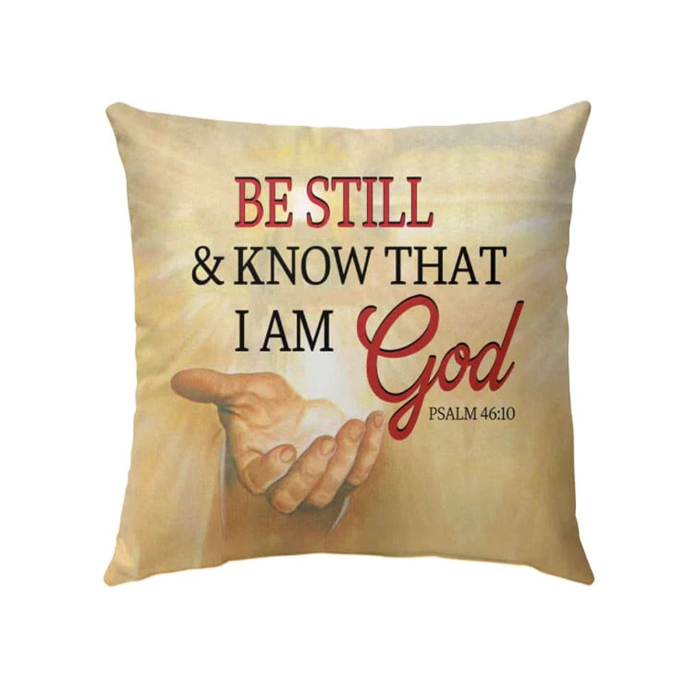 Christian Pillow, Jesus Pillow, Be Still Psalm 4610 Bible Verse Pillow, Jesus Hand Pillow, Christian Throw Pillow, Inspirational Gifts, Best Pillow