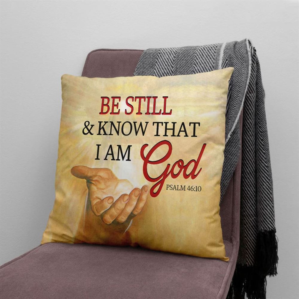 Christian Pillow, Jesus Pillow, Be Still Psalm 4610 Bible Verse Pillow, Jesus Hand Pillow, Christian Throw Pillow, Inspirational Gifts, Best Pillow