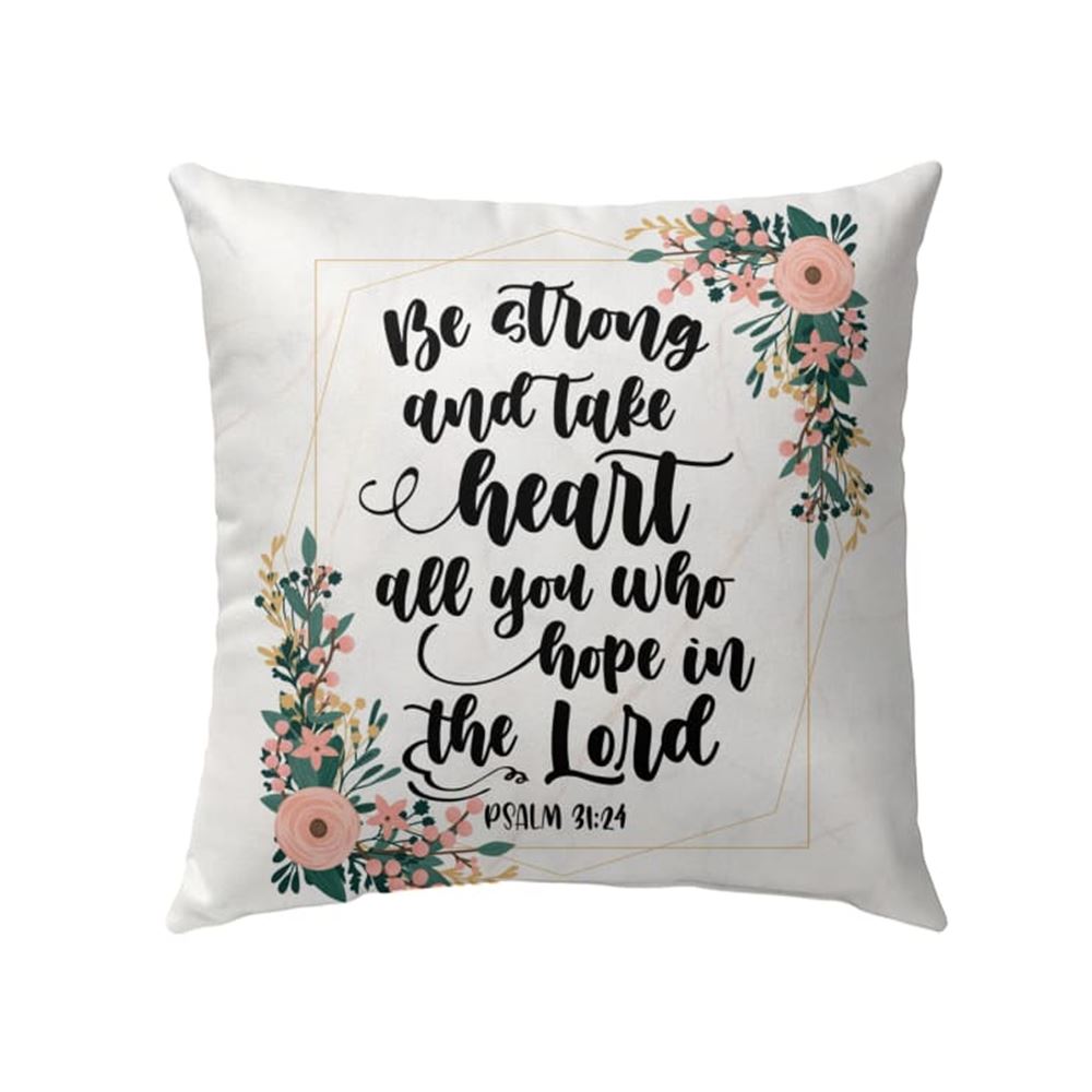 Christian Pillow, Jesus Pillow, Be Strong And Take Heart Psalm 3124 Bible Verse Pillow, Christian Throw Pillow, Inspirational Gifts, Best Pillow