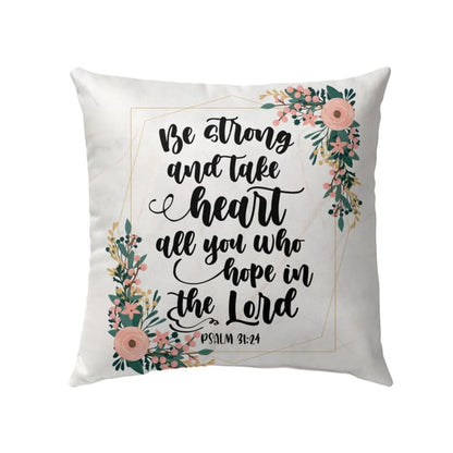 Christian Pillow, Jesus Pillow, Be Strong And Take Heart Psalm 3124 Bible Verse Pillow, Christian Throw Pillow, Inspirational Gifts, Best Pillow