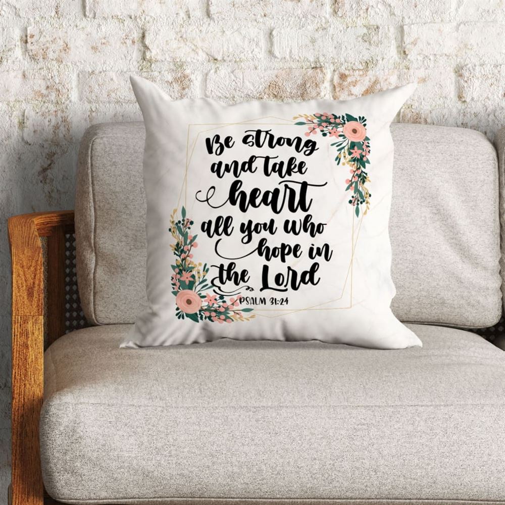 Christian Pillow, Jesus Pillow, Be Strong And Take Heart Psalm 3124 Bible Verse Pillow, Christian Throw Pillow, Inspirational Gifts, Best Pillow