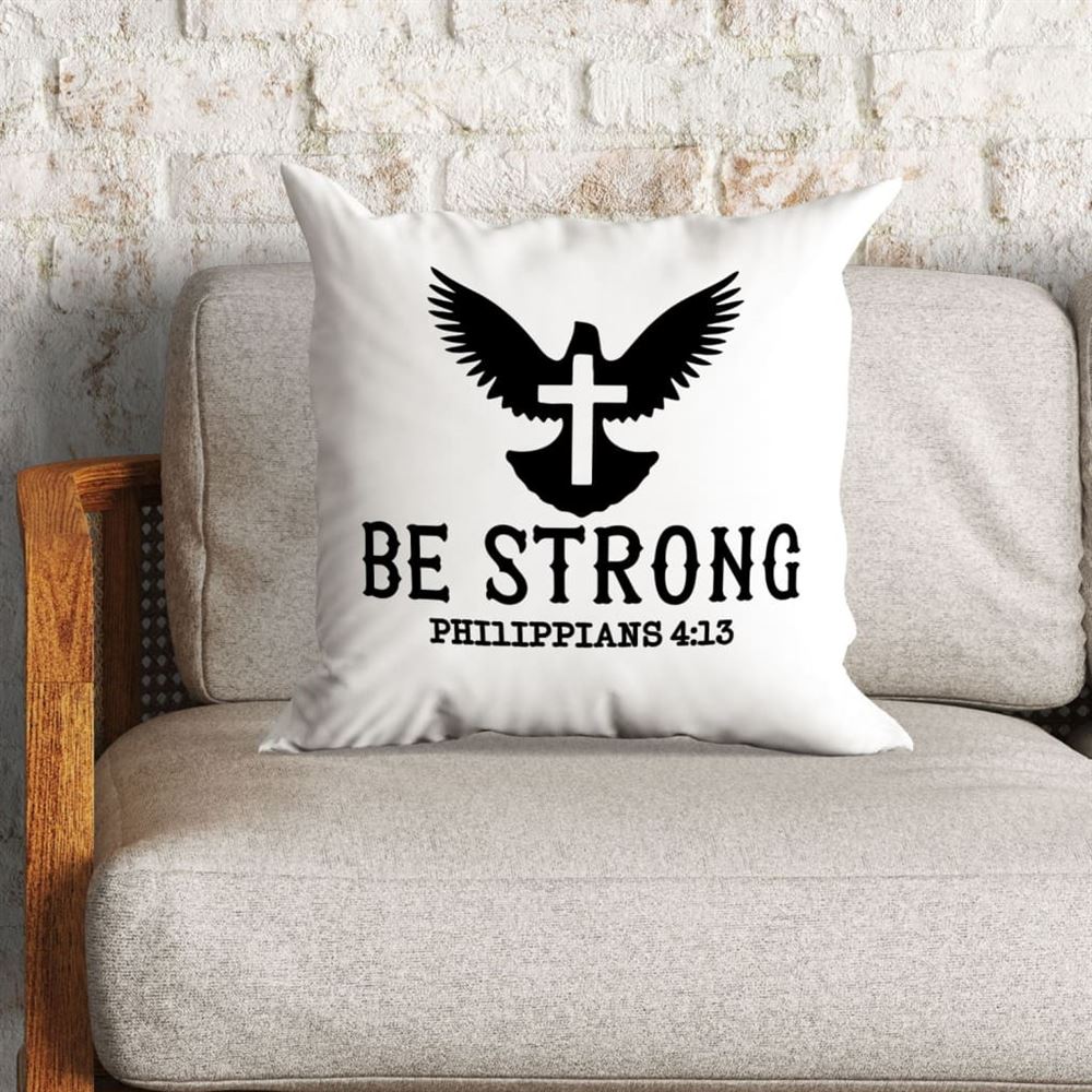 Christian Pillow, Jesus Pillow, Be Strong Philippians 413 Bible Verse Throw Pillow, Christian Throw Pillow, Inspirational Gifts, Best Pillow