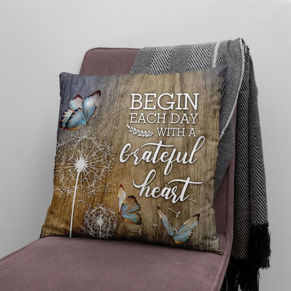 Christian Pillow, Jesus Pillow, Begin Each Day With A Grateful Heart Christian 1 Pillow, Christian Throw Pillow, Inspirational Gifts, Best Pillow