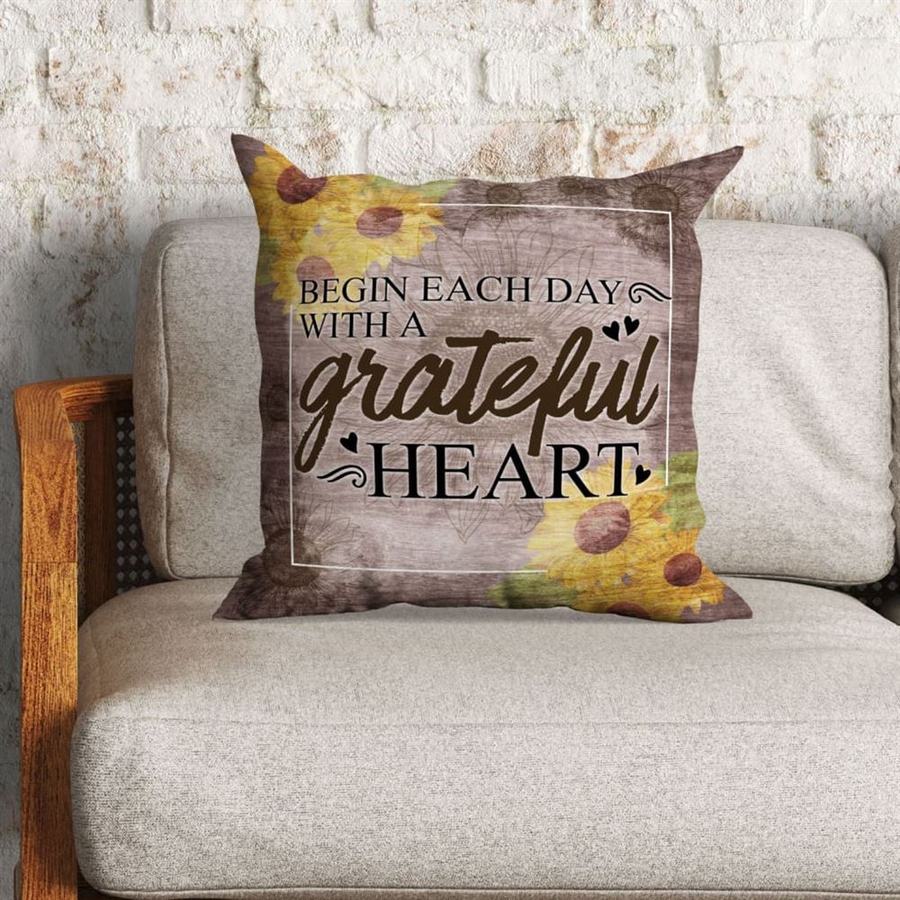 Christian Pillow, Jesus Pillow, Begin Each Day With A Grateful Heart Christian 2 Pillow, Christian Throw Pillow, Inspirational Gifts, Best Pillow