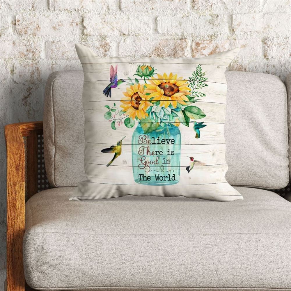 Christian Pillow, Jesus Pillow, Believe There Is Good In The World Pillow, Christian Throw Pillow, Inspirational Gifts, Best Pillow
