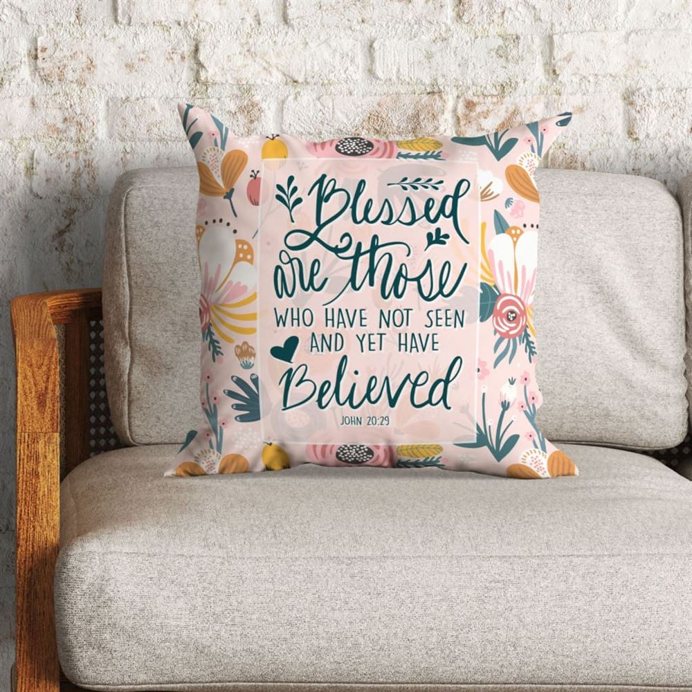 Christian Pillow, Jesus Pillow, Blessed Are Those Who Have Not Seen John 2029 Pillow, Christian Throw Pillow, Inspirational Gifts, Best Pillow