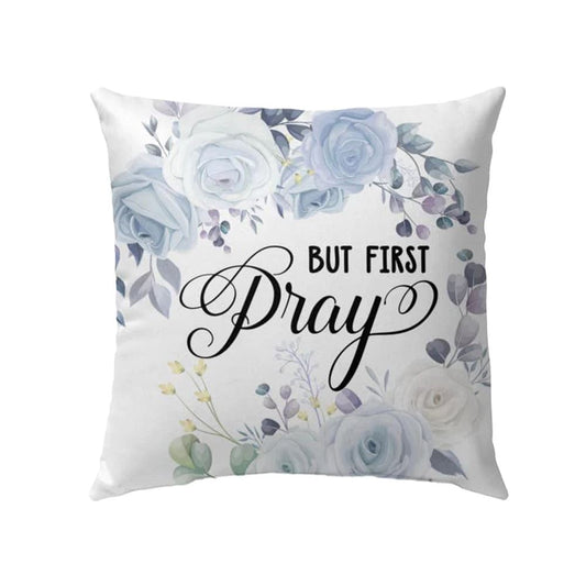 Christian Pillow, Jesus Pillow, But First Pray Christian Pillow, Christian Throw Pillow, Inspirational Gifts, Best Pillow