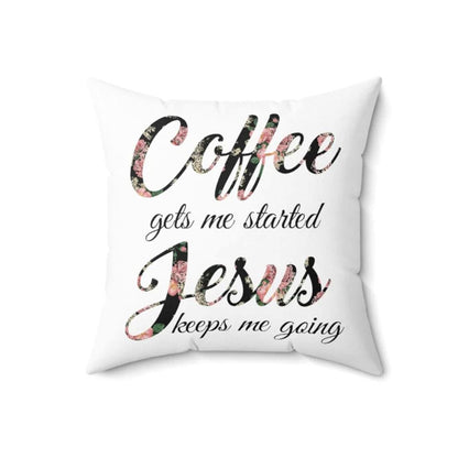 Christian Pillow, Jesus Pillow, Coffee Gets Me Started Jesus Keeps Me Going Throw Pillow, Christian Throw Pillow, Inspirational Gifts, Best Pillow