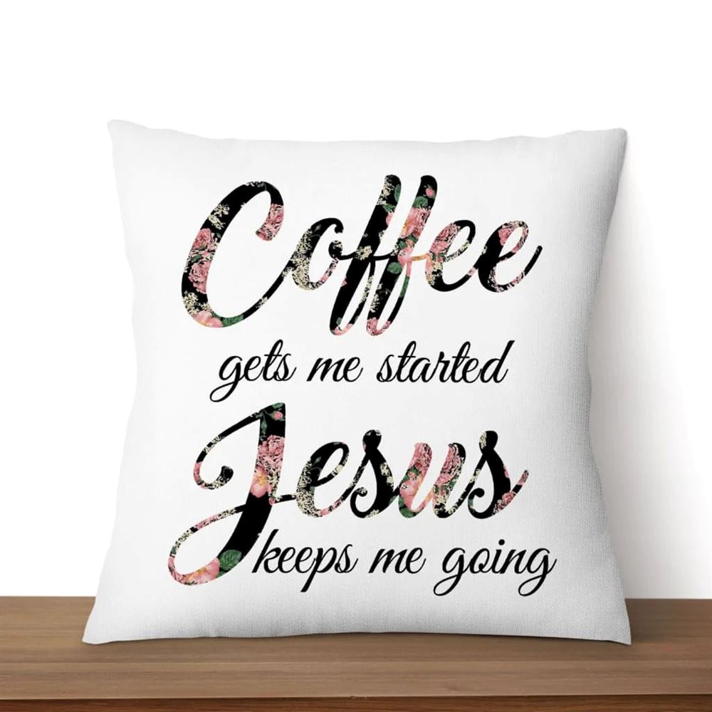 Christian Pillow, Jesus Pillow, Coffee Gets Me Started Jesus Keeps Me Going Throw Pillow, Christian Throw Pillow, Inspirational Gifts, Best Pillow