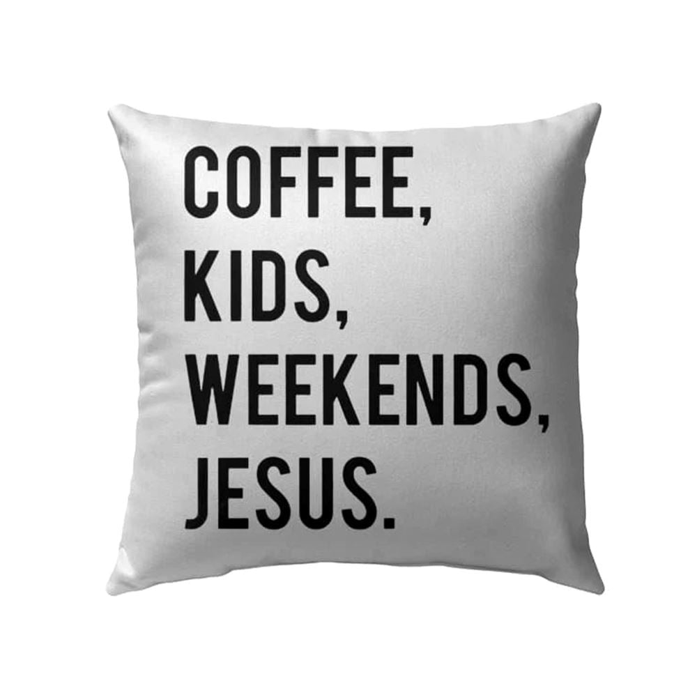 Christian Pillow, Jesus Pillow, Coffee Kids Weekends Jesus Christian Pillow, Christian Throw Pillow, Inspirational Gifts, Best Pillow